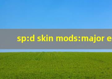 sp:d skin mods:major edition